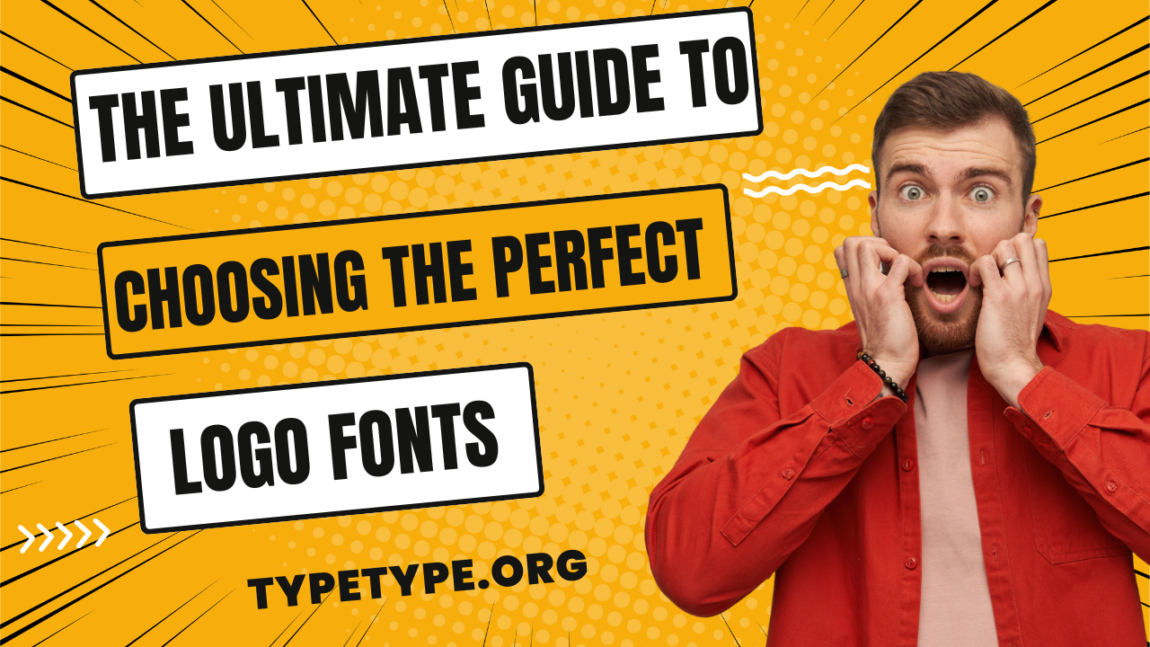 The Ultimate Guide to Choosing the Perfect Logo Fonts